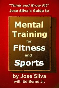 bokomslag Jose Silva's Guide to Mental Training for Fitness and Sports