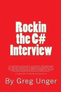 bokomslag Rockin the C# Interview: A comprehensive question and answer reference guide for the C# programming language.