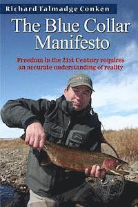 bokomslag The Blue Collar Manifesto: Freedom in the 21st Century requires an accurate understanding of reality