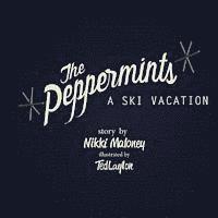 bokomslag The Peppermints: A Ski Vacation
