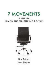 bokomslag Seven Movements to Keep you Healthy and Pain Free in the Office