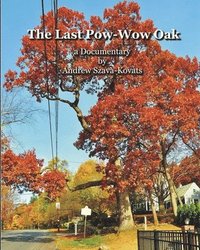bokomslag The Last Pow-Wow Oak: a Documentary