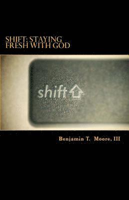 Shift: Staying Fresh with God 1