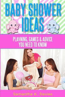 bokomslag Baby Shower Ideas: Planning, games and advice you need to know