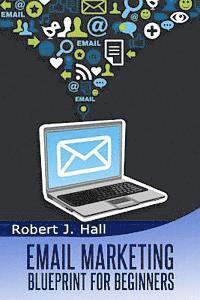 bokomslag Email Marketing Blueprint for Beginners: Building An Opt-in List Essentials