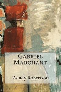 bokomslag Gabriel Marchant: How I Became a Painter