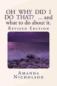 bokomslag Oh Why Did I Do That? ... and what to do about it. Revised Edition: Hold your head in your hands no more. Physiology and Mindfulness combine to answer