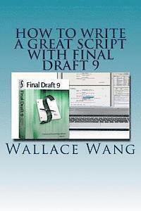Wallace Wang - How to Write a Great Script with Final Draft 9, Häftad