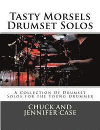 bokomslag Tasty Morsels Drumset Solos: A Collection Of Drumset Solos For The Young Drummer