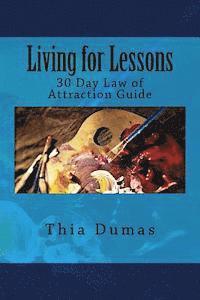 Living for Lessons: 30 Day Law of Attraction Guide 1