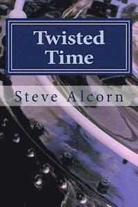 Twisted Time: An Example Work in Process for WritingAcademy.com Students 1
