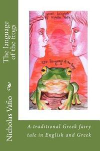 bokomslag The language of the frogs: A traditional Greek fairy tale in English and Greek