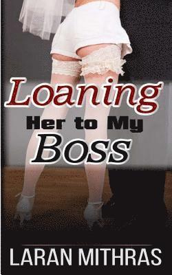 Laran Mithras - Loaning Her To My Boss, Häftad