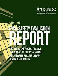 U. S. Nuclear Regulatory Commission - Final Safety Evaluation Report Related to the Aircraft Impact Amendment to the U.S. Advanced Boiling Water Reactor (ABWR) Design Certification, Häftad. Tillgänglighet: Lägg i varukorg