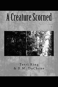 R. M. Duchene, Death Throes Publishing - A Creature Scorned, Häftad