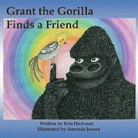 Erin Hickman - Grant the Gorilla Finds a Friend, Häftad
