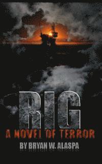 Bryan W. Alaspa - Rig: A Novel of Terror, Häftad