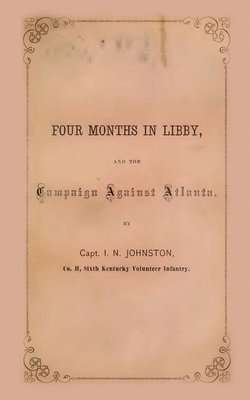 bokomslag Four Months In Libby: And The Campaign Against Atlanta