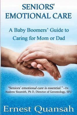 Seniors Emotional Care: Baby Bomers Guide Book for caring for Mom or Dad 1