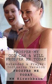 bokomslag Prosper-My God Can & Will Prosper Me Today: Extended & Prayer- Inclusive Version