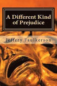 A Different Kind of Prejudice: A Dramatic Screenplay 1