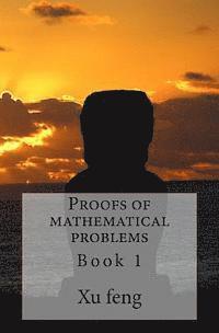 Proofs of mathematical problems 1