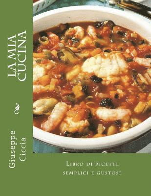 bokomslag La mia cucina: Libro di ricette semplici e gustose