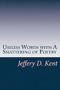 Useless Words with A Smattering of Poetry 1