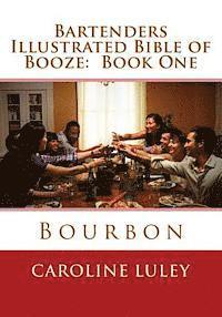 bokomslag Bartenders Illustrated Bible of Booze: Book One Bourbon