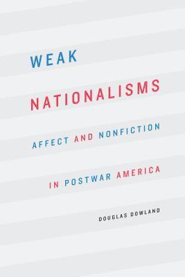 Douglas Dowland - Weak Nationalisms, Inbunden