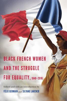 bokomslag Black French Women and the Struggle for Equality, 1848-2016