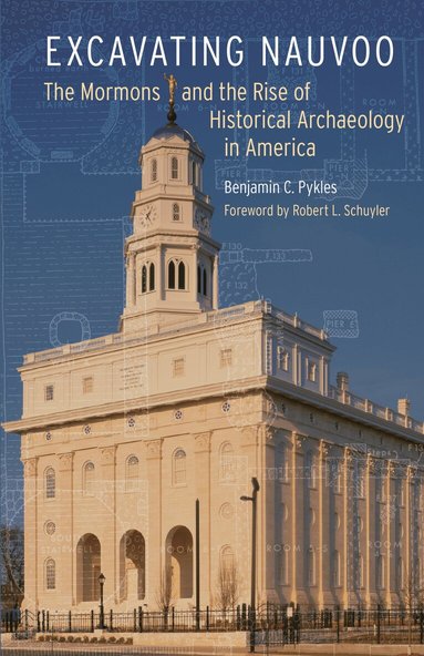Benjamin C. Pykles - Excavating Nauvoo, Häftad
