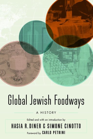 Hasia R. Diner, Simone Cinotto - Global Jewish Foodways, Inbunden