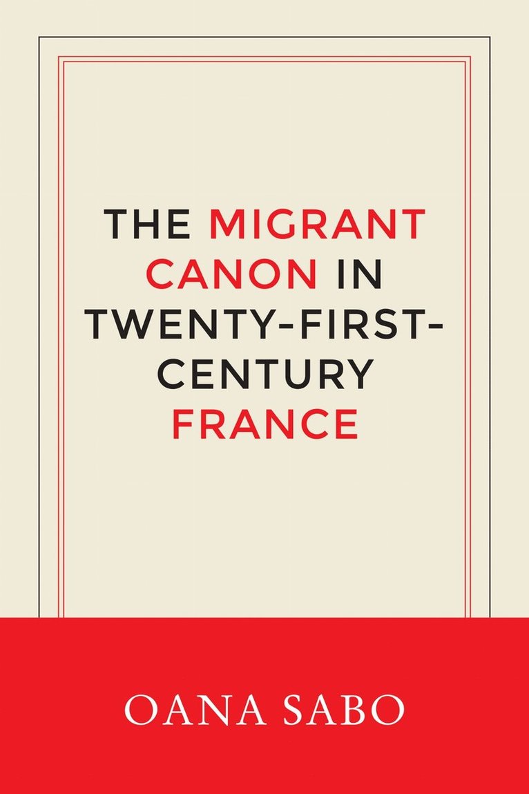 Oana Sabo - Migrant Canon in Twenty-First-Century France, Inbunden