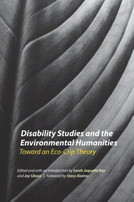 Sarah Jaquette Ray, Jay Sibara - Disability Studies and the Environmental Humanities, Häftad