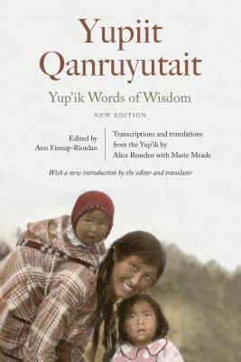 Ann Fienup-Riordan - Yup'ik Words of Wisdom, Inbunden