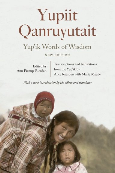 Ann Fienup-Riordan - Yup'ik Words of Wisdom, Häftad