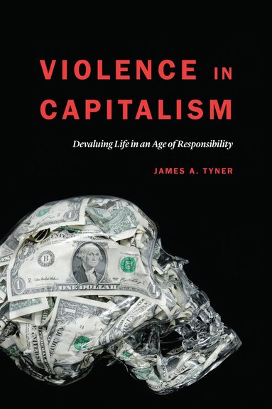 James A. Tyner - Violence in Capitalism, Häftad
