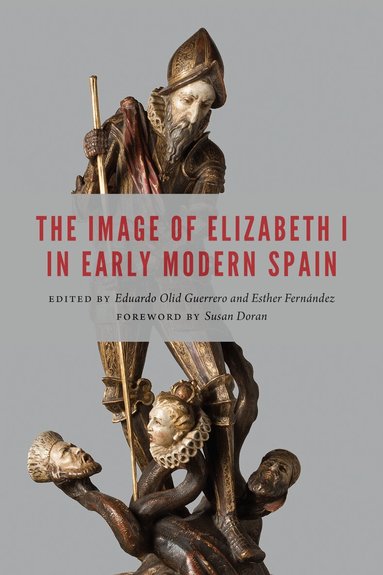 Eduardo Olid Guerrero, Esther Fernández - Image of Elizabeth I in Early Modern Spain, Inbunden