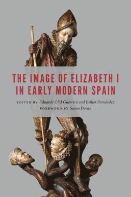 The Image of Elizabeth I in Early Modern Spain 1