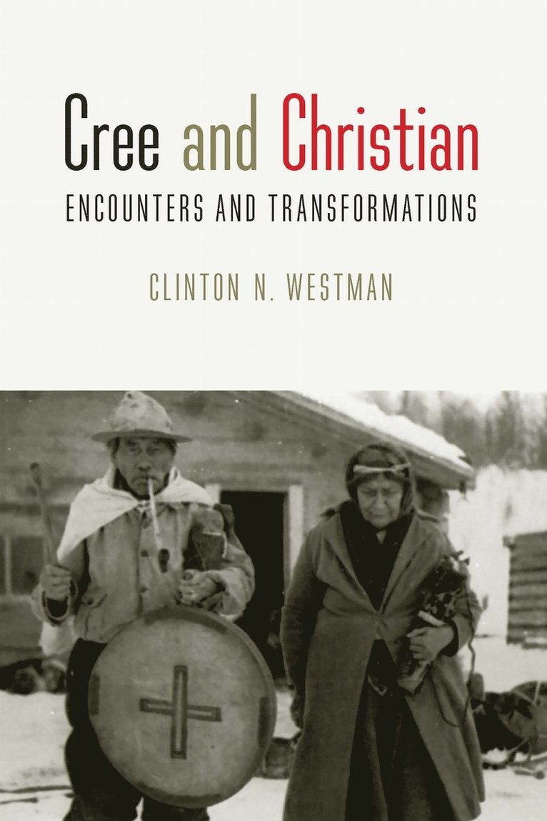 Clinton N. Westman - Cree and Christian, Inbunden