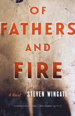 Steven Wingate - Of Fathers and Fire, Häftad