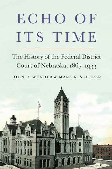John R. Wunder, Mark R. Scherer - Echo of Its Time, Inbunden