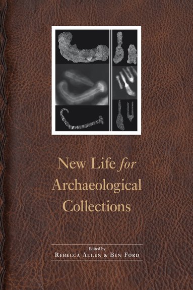 Rebecca Allen, Ben Ford - New Life for Archaeological Collections, Inbunden