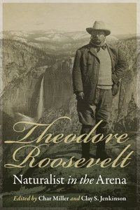 bokomslag Theodore Roosevelt, Naturalist in the Arena
