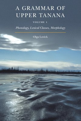 A Grammar of Upper Tanana, Volume 1 1