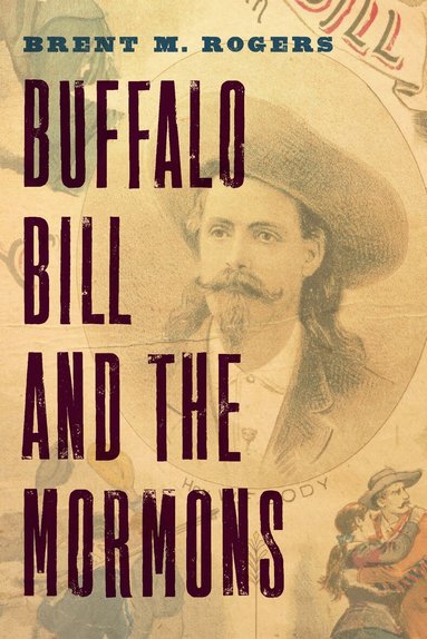 Brent M. Rogers - Buffalo Bill and the Mormons, Häftad