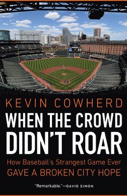 Kevin Cowherd - When the Crowd Didn't Roar, Inbunden