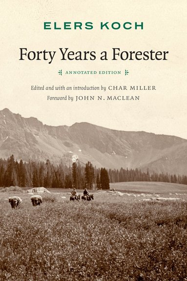 Elers Koch, Char Miller - Forty Years a Forester, Häftad