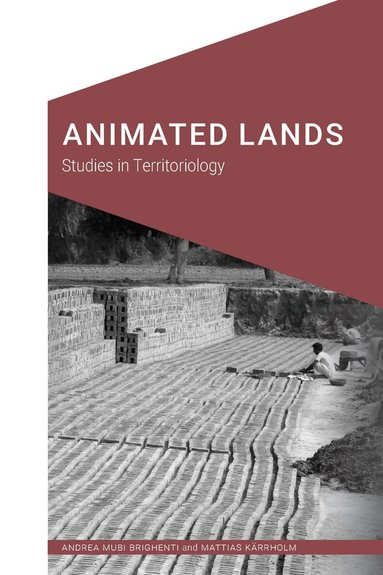 Andrea Mubi Brighenti, Mattias Karrholm - Animated Lands, Inbunden
